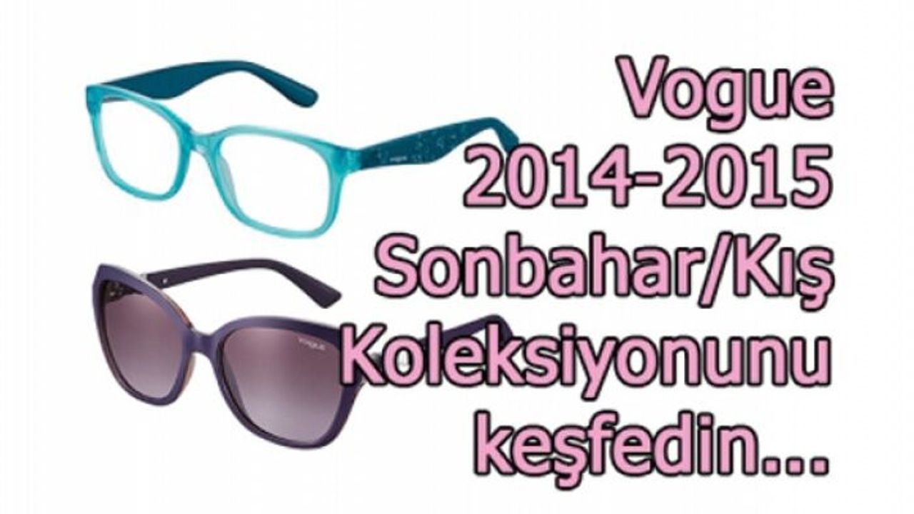 Vogue Eyewear 2014-2015 Sonbahar/Kış Koleksiyonu