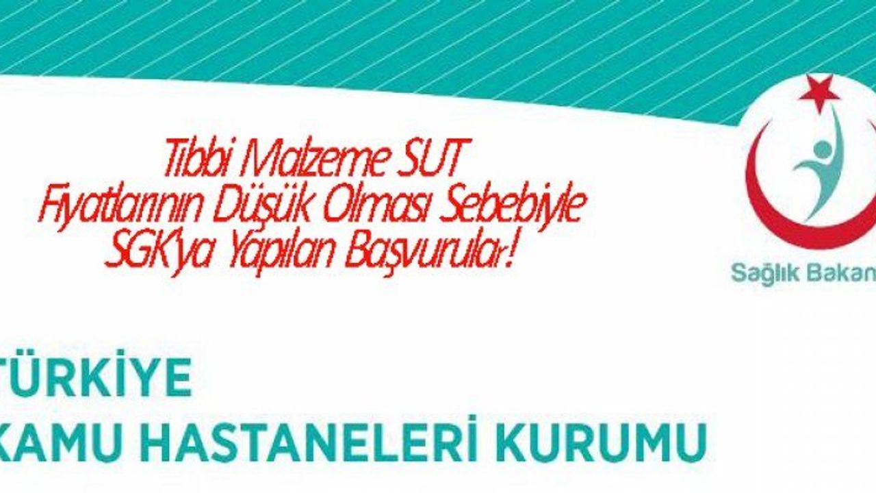 Tıbbi Malzeme SUT Fiyatlarının Düşük Olması Sebebiyle SGK'ya Yapılan Başvurular...