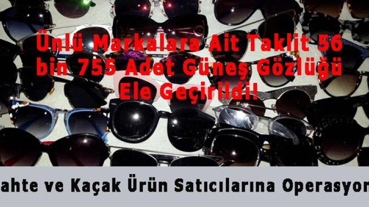 İstanbul Polisinden Sahte ve Kaçak Ürün Satıcılarına Operasyon!