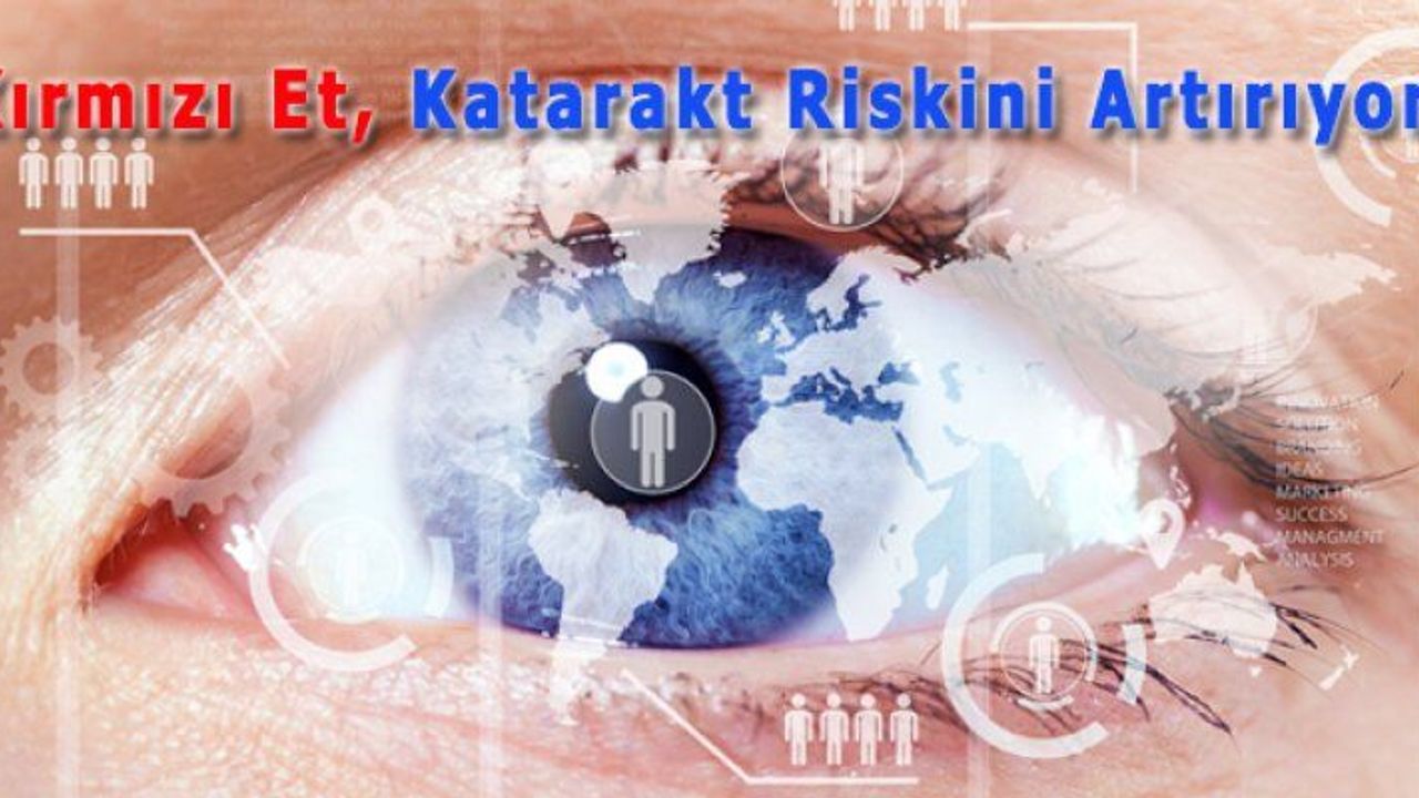 Fazla Kırmızı Et Tüketimi Katarakt Oluşumunu Hızlandırıyor!