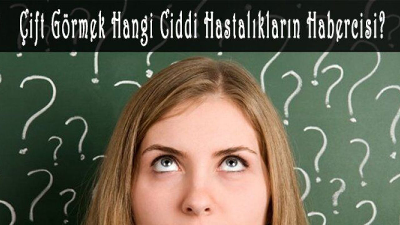 Çift Görmek Hangi Ciddi Hastalıkların Habercisi?
