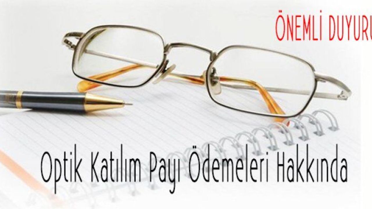 ÖNEMLİ! Optik Katılım Payı Ödemeleri Hakkında