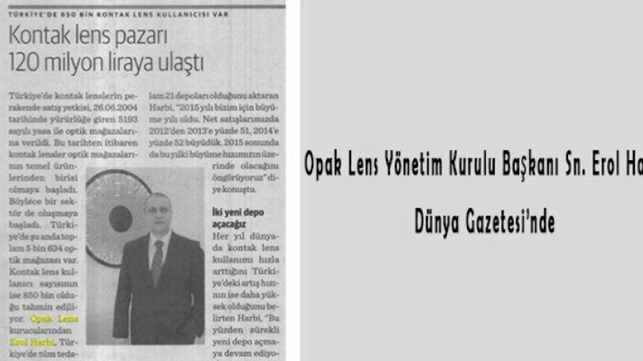 Opak Lens Yönetim Kurulu Başkanı Sn. Erol Harbi Dünya Gazetesi'nde!