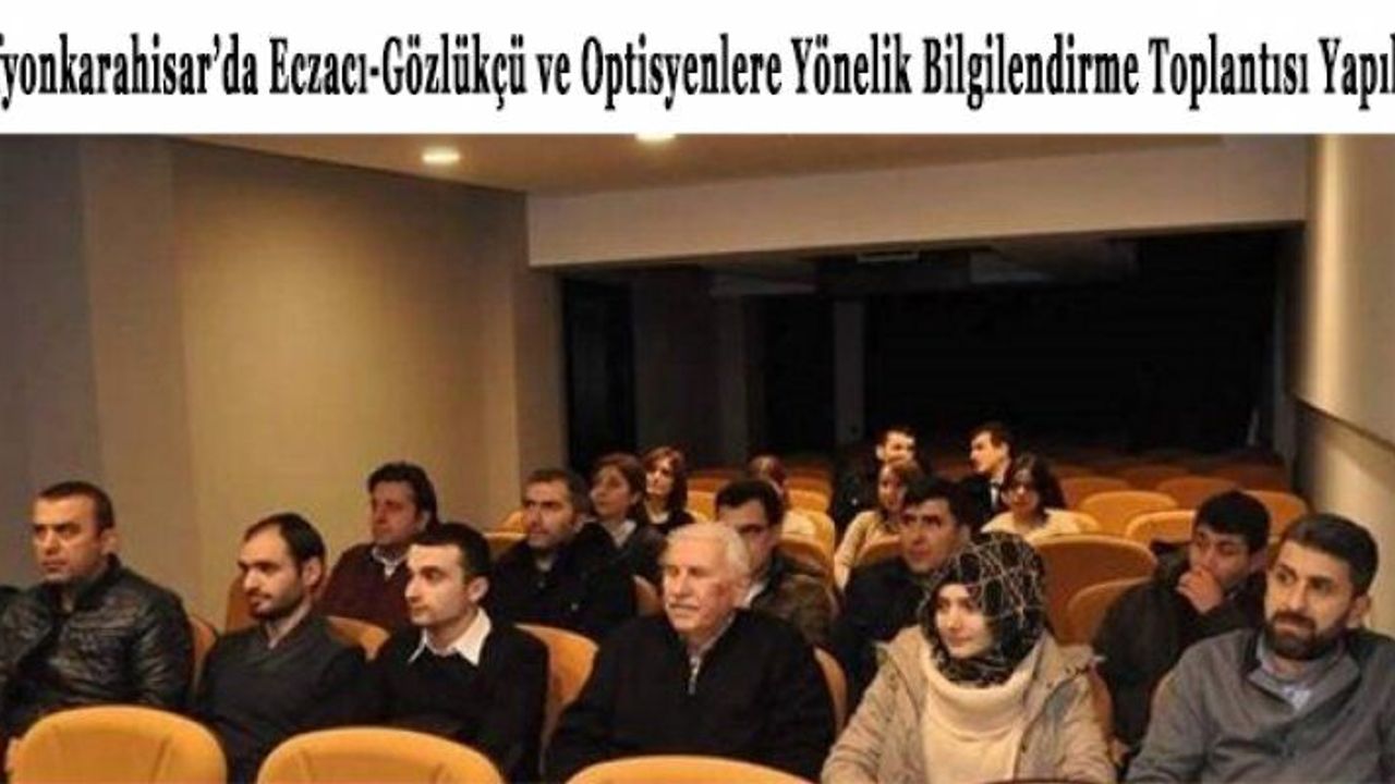 Afyon’da Eczacı-Gözlükçü ve Optisyenlere Yönelik Bilgilendirme Toplantısı Yapıldı