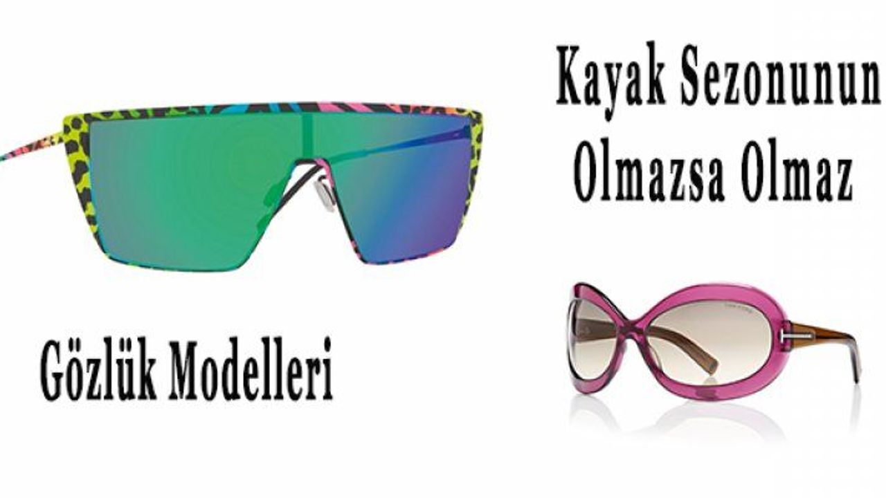 Kayak Sezonunun Olmazsa Olmaz Gözlük Modelleri