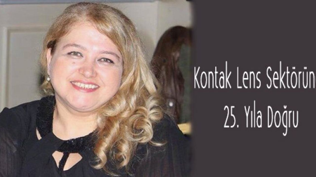 Kontak Lens Sektöründe 25. Yıla Doğru