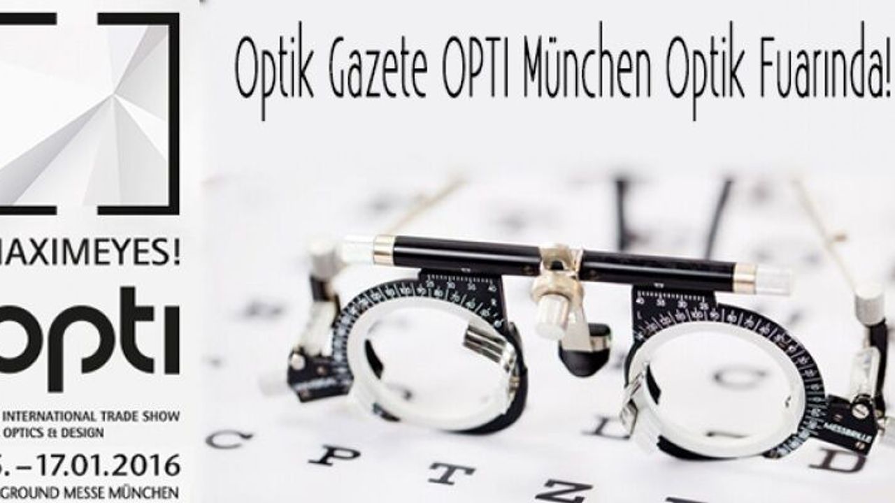 Optik Gazete OPTI München Optik Fuarında!