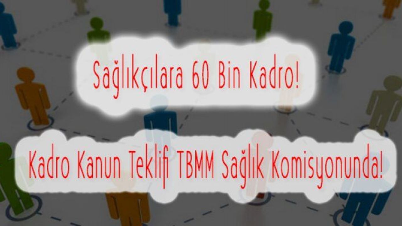 Kadro Kanun Teklifi TBMM Sağlık Komisyonunda!
