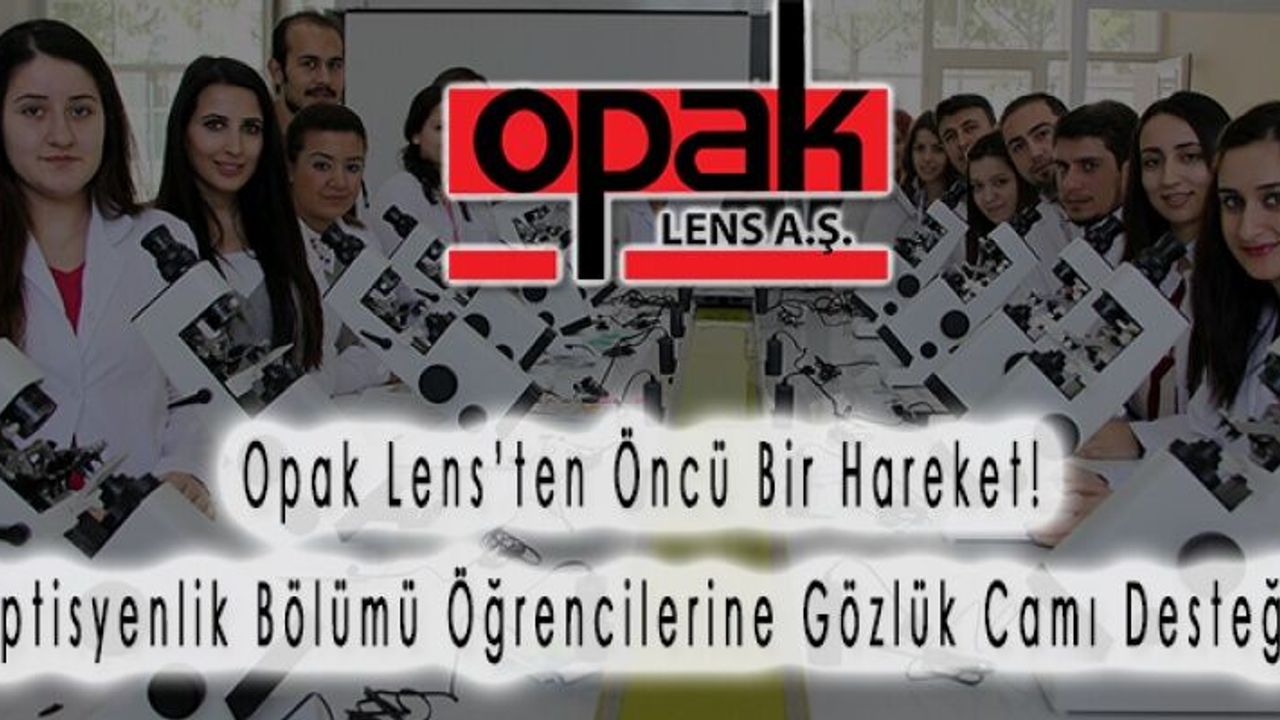 Opak Lens’ten Öncü Bir Hareket! Optisyenlik Bölümü Öğrencilerine Gözlük Camı Desteği!
