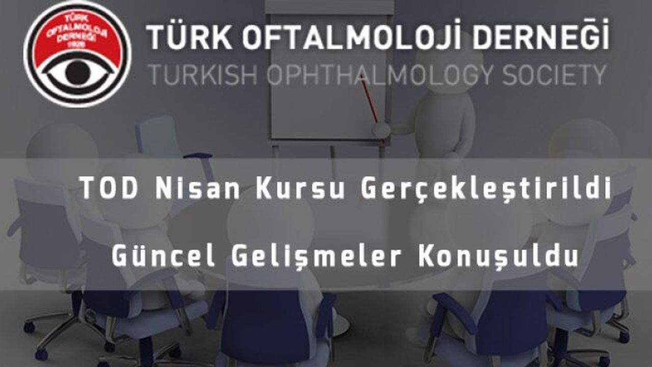 TOD Nisan Kursu Gerçekleştirildi Güncel Gelişmeler Konuşuldu