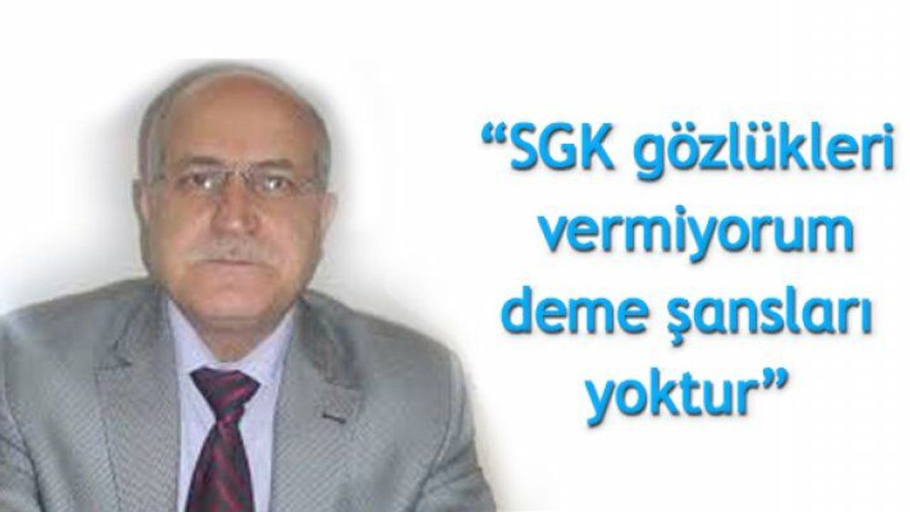 SGK ile Anlaşmalı Optikçiler Vatandaşın Talebini Karşılamak Zorunda