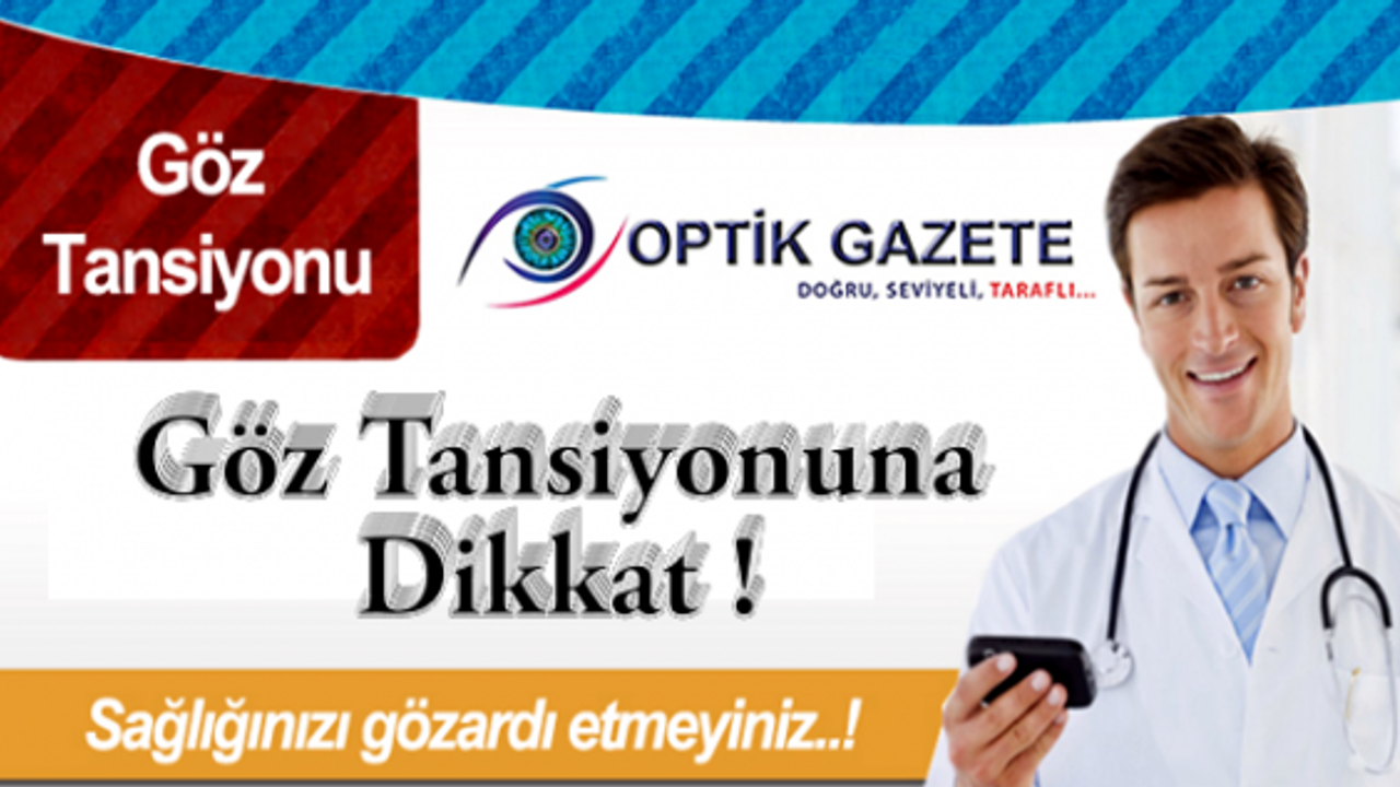 Göz Tansiyonu'na Dikkat ! Körlüğe Neden Olabiliyor...