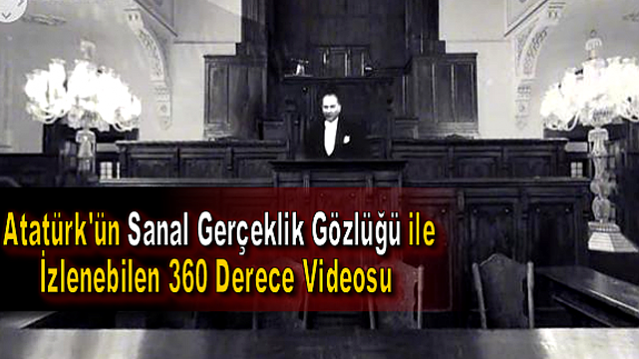 Atatürk’ü Sanal Gerçeklik Gözlüğü ile İzleyin!