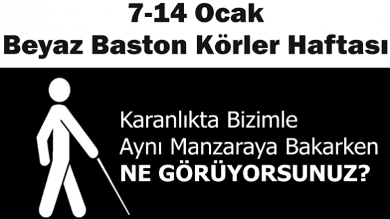 7-14 Ocak Beyaz Baston "Görme Engelliler Haftası"