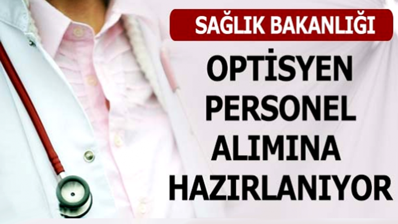 Sağlık Bakanlığı optisyen personel alımına hazırlanıyor!
