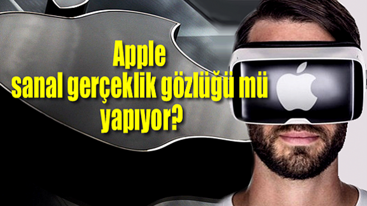 Apple sanal gerçeklik gözlüğü mü yapıyor?