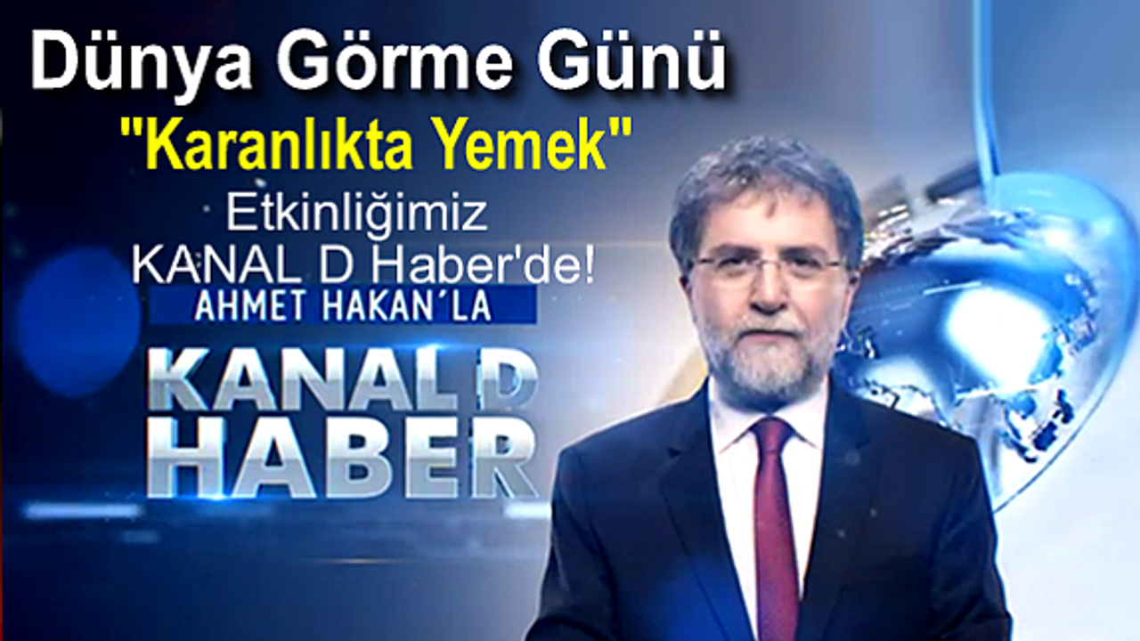 Dünya Görme Günü "Karanlıkta Yemek" Etkinliğimiz KANAL D Haber'de!