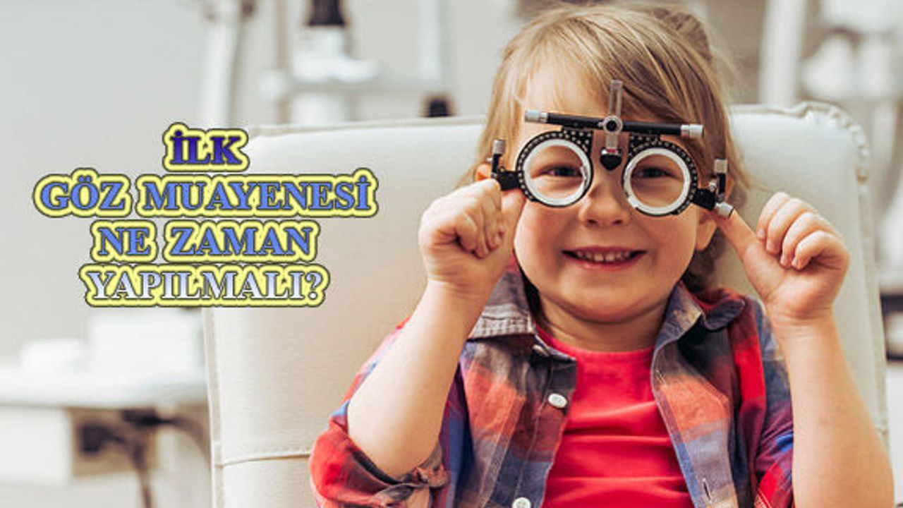 Çocuklarda İlk Göz Muayenesi Ne Zaman Yapılmalı?