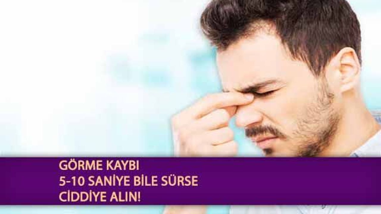 Görme Kaybı 5-10 Saniye Bile Sürse Ciddiye Alın!