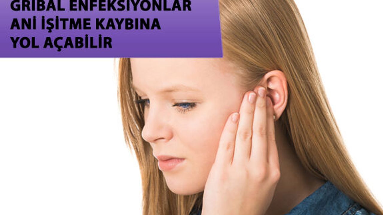 Gribal Enfeksiyonlar Ani İşitme Kaybına Sebep Olabilir