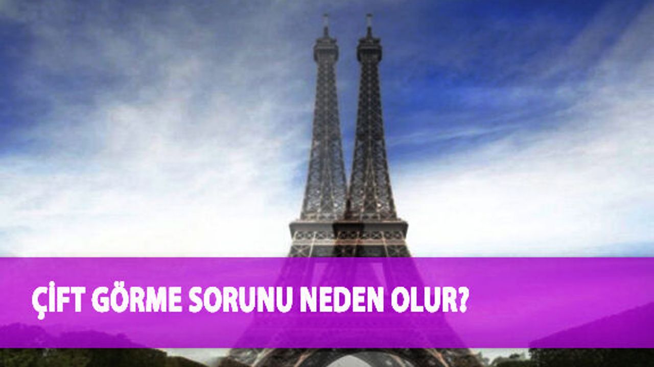 Çift Görme Sorunu Neden Olur?