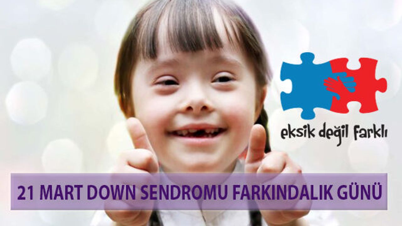 21 Mart Down Sendromu Farkındalık Günü