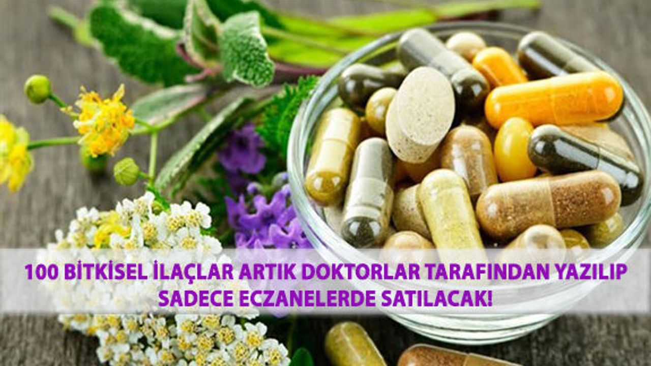 100 Bitkisel İlaçlar Artık Doktorlar Tarafından Yazılıp Sadece Eczanelerde Satılacak!