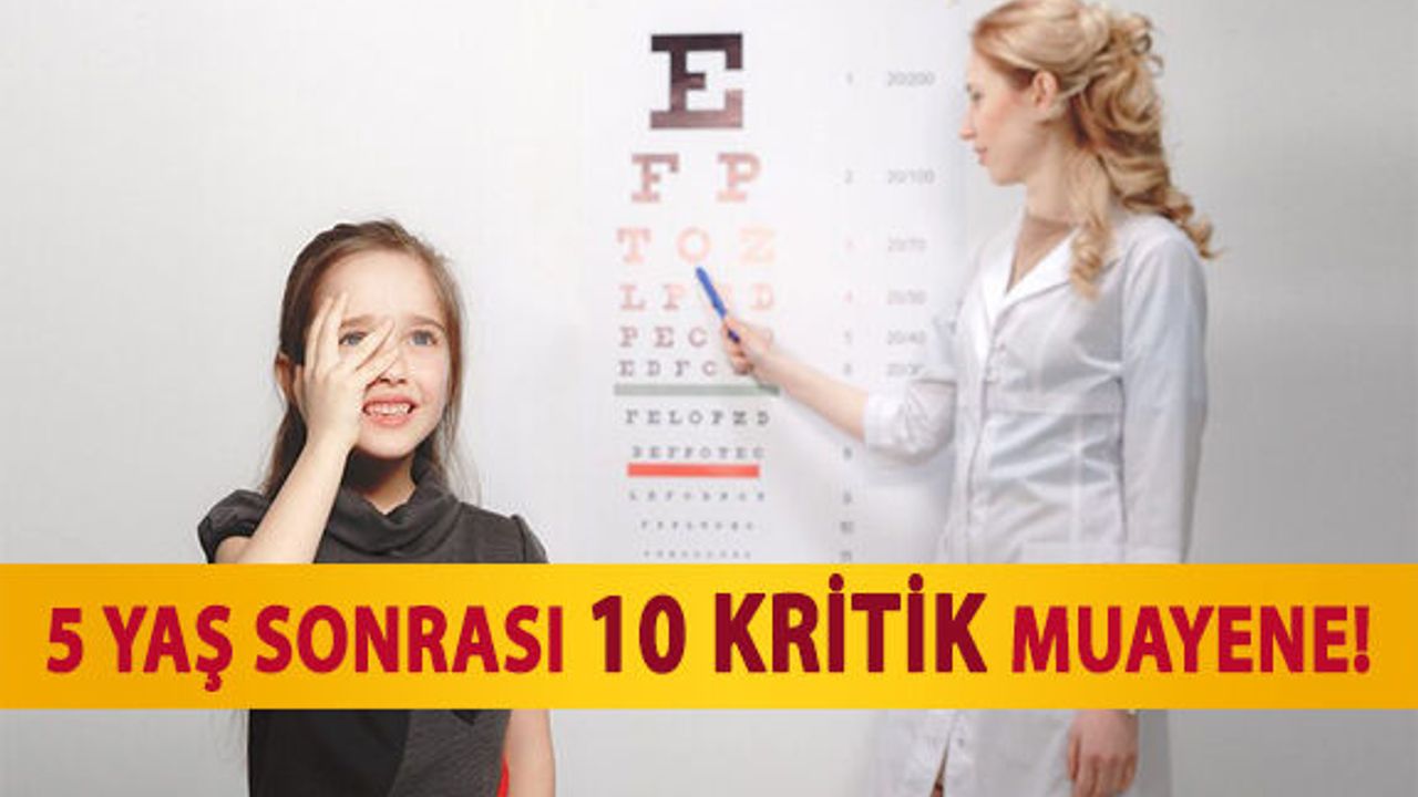 5 Yaş Sonrası 10 Kritik Muayene!
