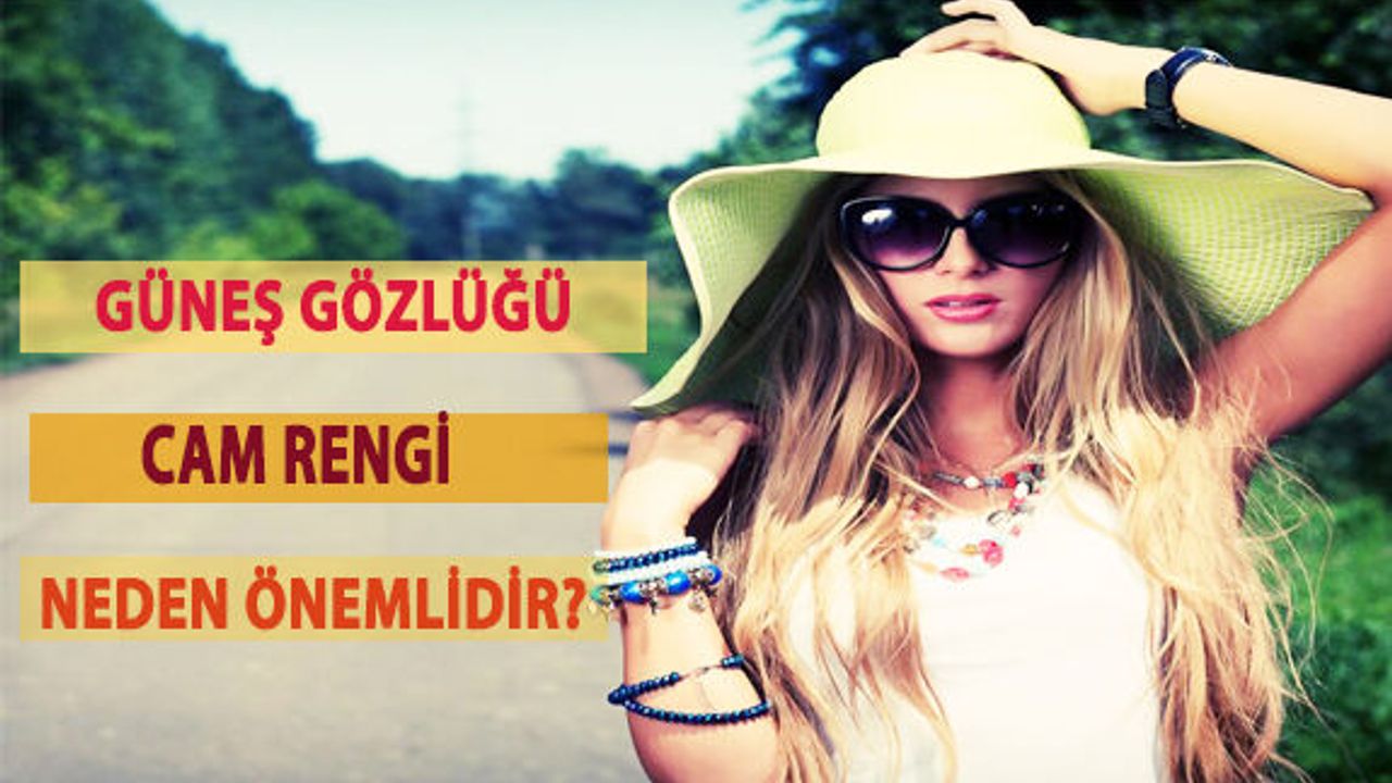 Güneş Gözlüğü Cam Rengi Neden Önemlidir?