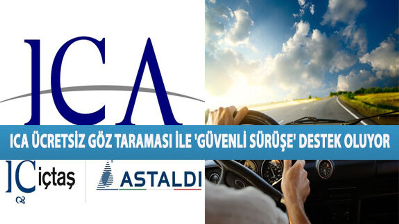 ICA Ücretsiz Göz Taraması İle 'Güvenli Sürüşe' Destek Oluyor