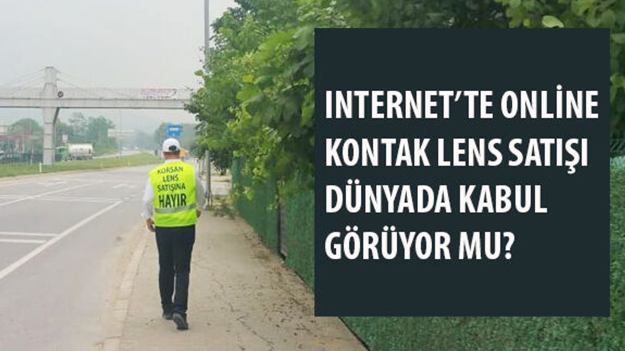 5. Gün: "Internet’te Online Kontak Lens Satışı Dünyada Kabul Görüyor mu?"