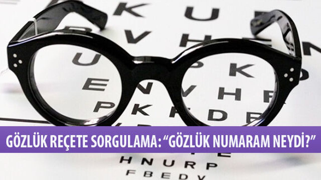Gözlük Reçete Sorgulama Sistemi: “Gözlük Numaram Neydi?”