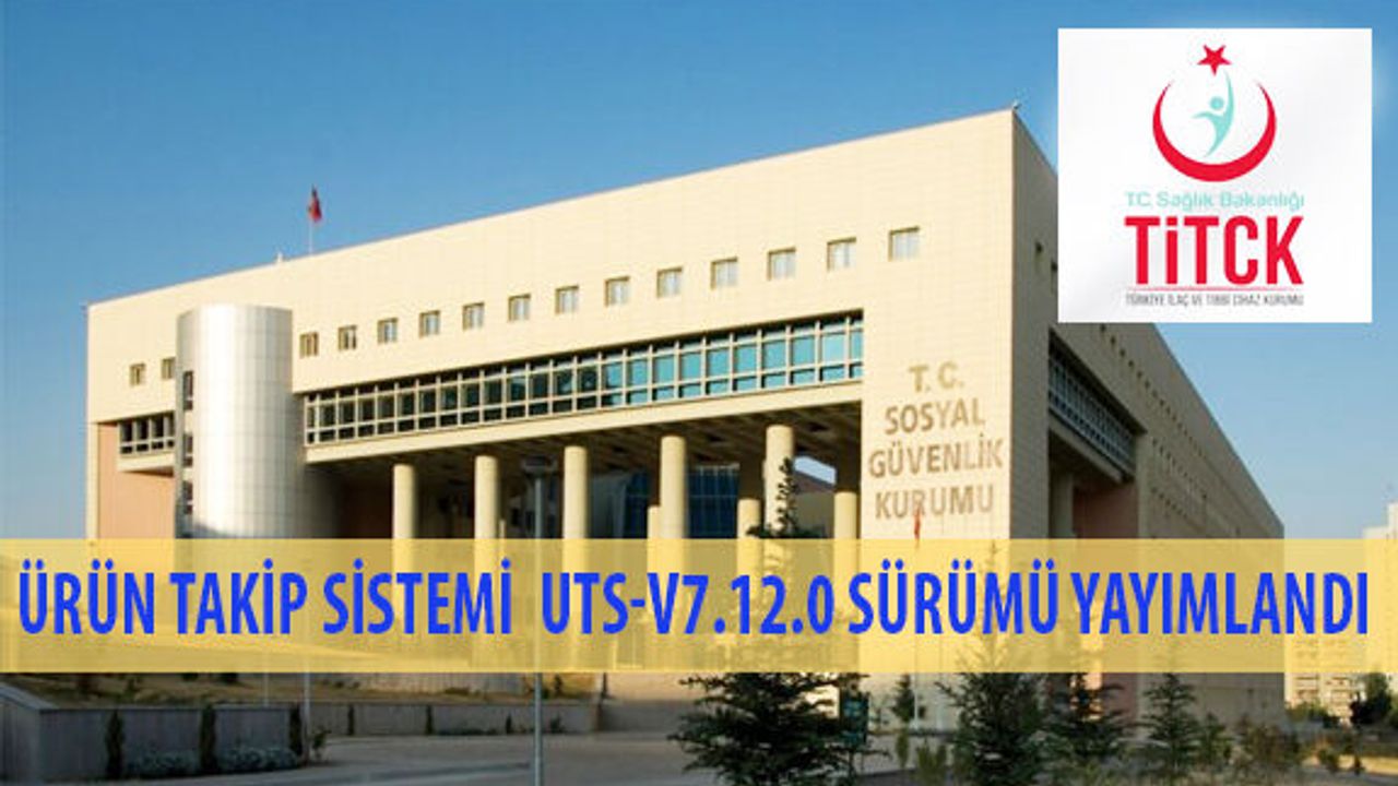 Ürün Takip Sistemi (ÜTS) UTS-v7.12.0 Sürümü Yayımlandı