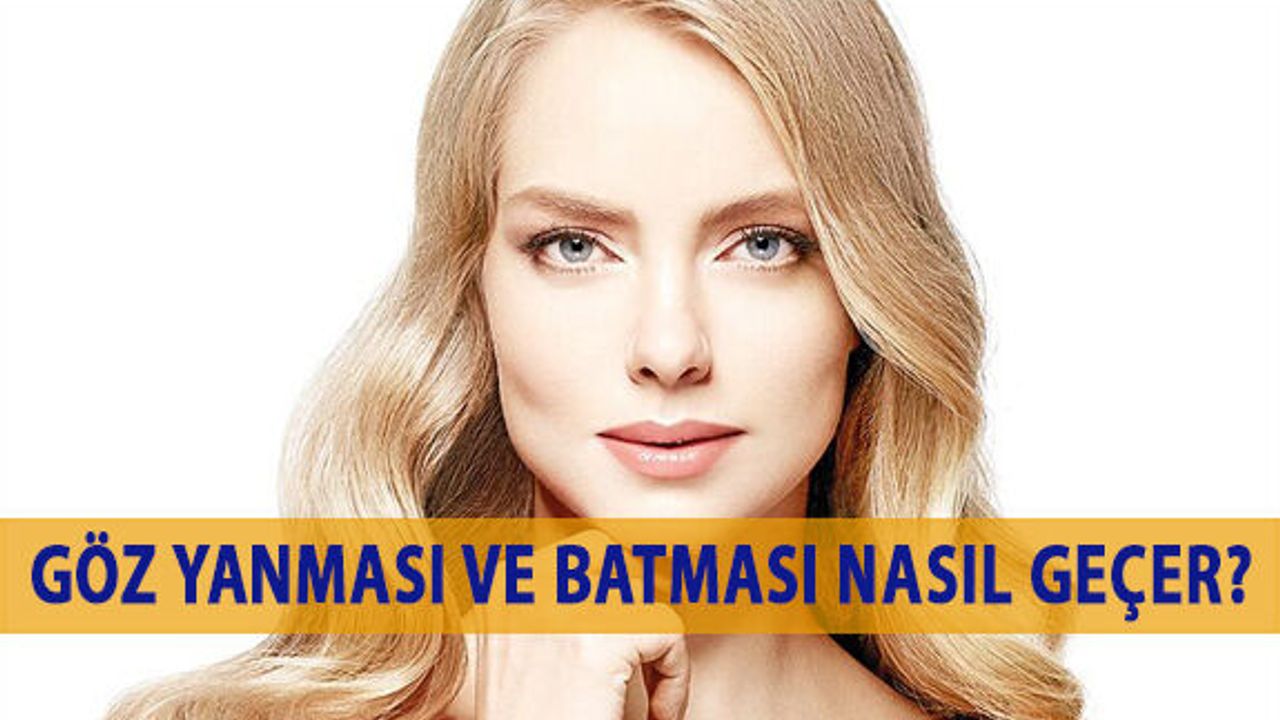Göz Yanması ve Batması Nasıl Geçer?