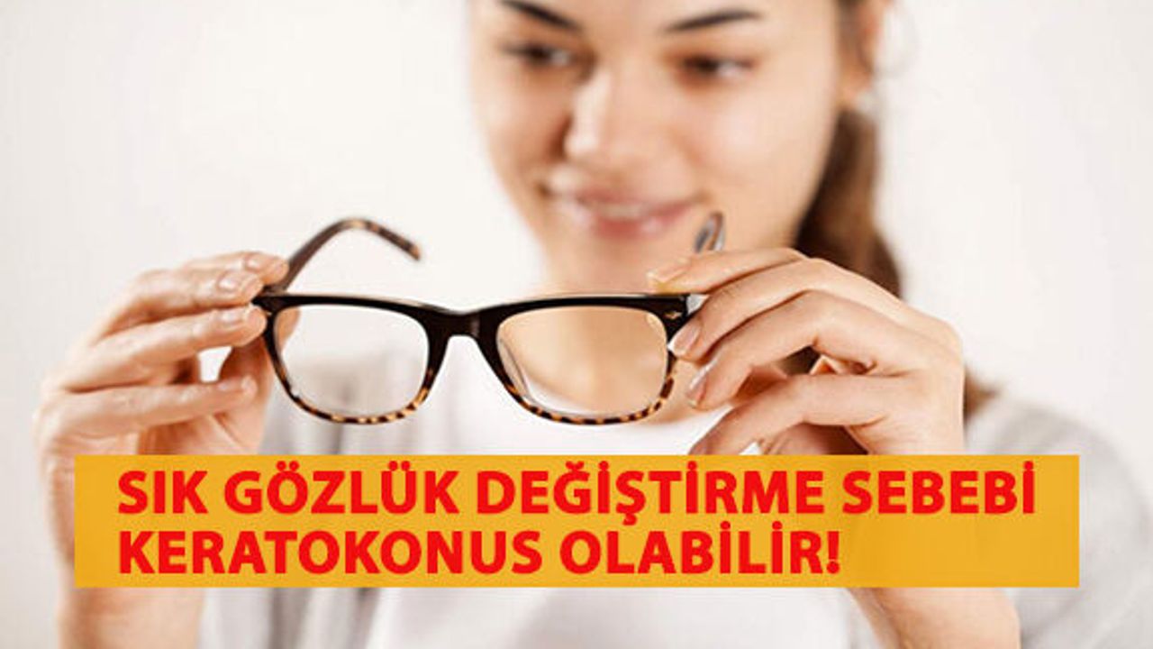 Sık Gözlük Değiştirme Sebebi Keratokonus Olabilir!