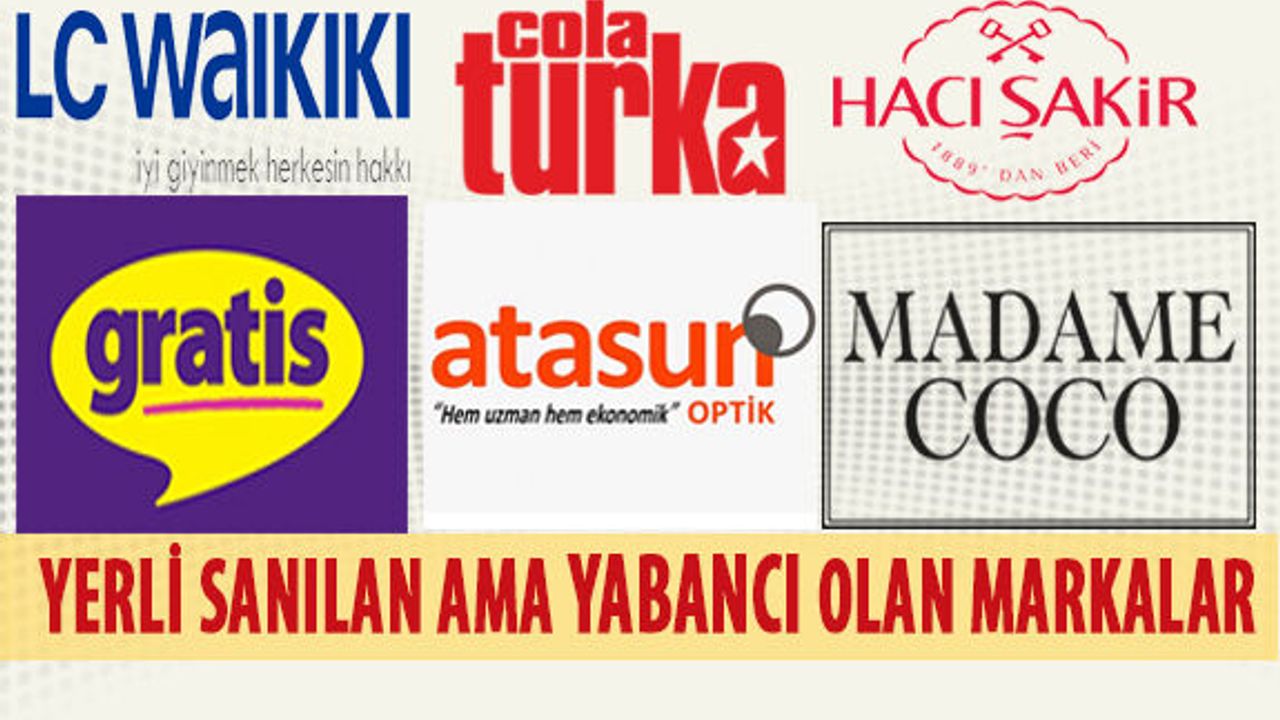 Yerli Sanılan Ama Aslında Yabancı Olan Markalar