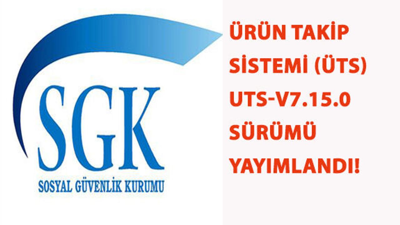 Ürün Takip Sistemi (ÜTS) UTS-v7.15.0 Sürümü Yayımlandı!