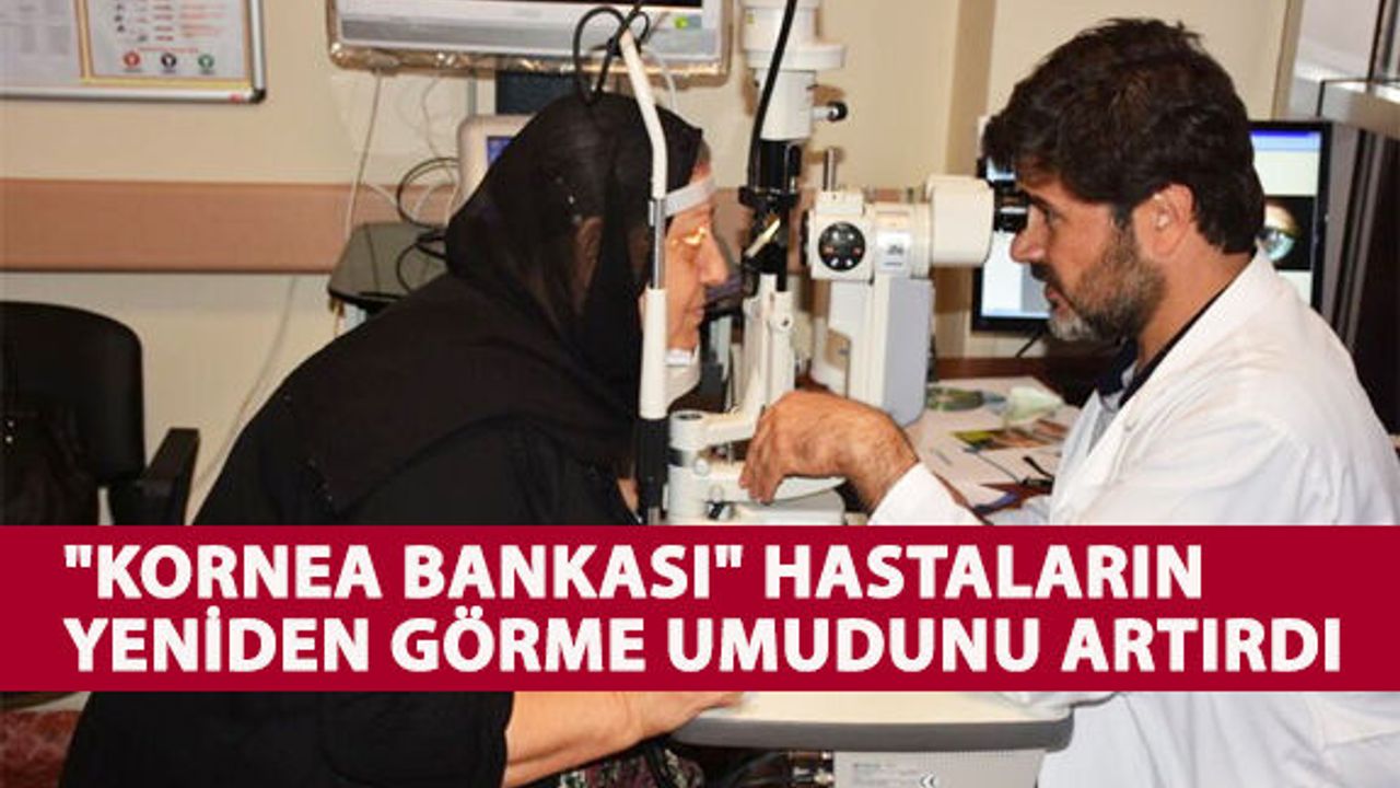 "Kornea Bankası" Hastaların Yeniden Görme Umudunu Artırdı