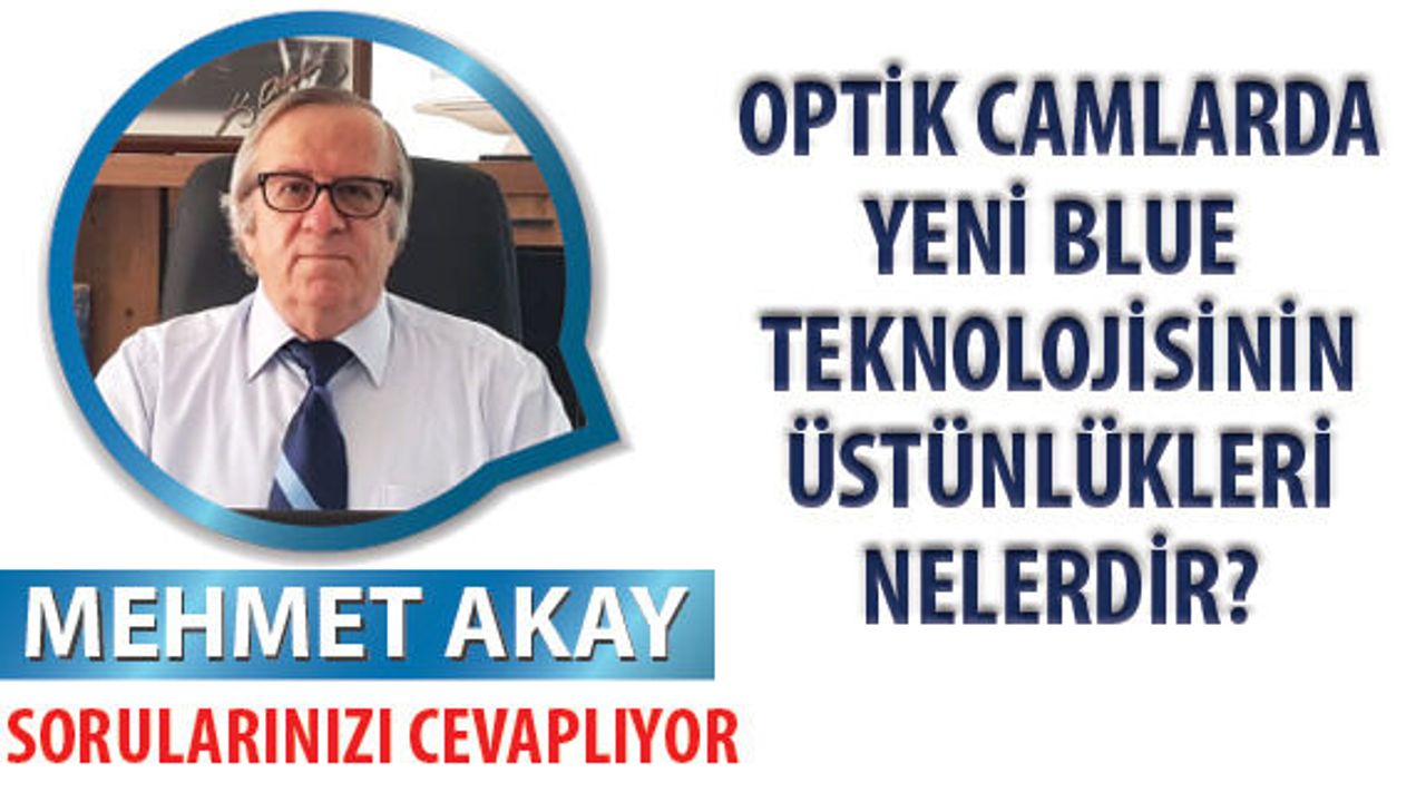 Optik Camlarda Yeni Blue Teknolojisinin Üstünlükleri Nelerdir?