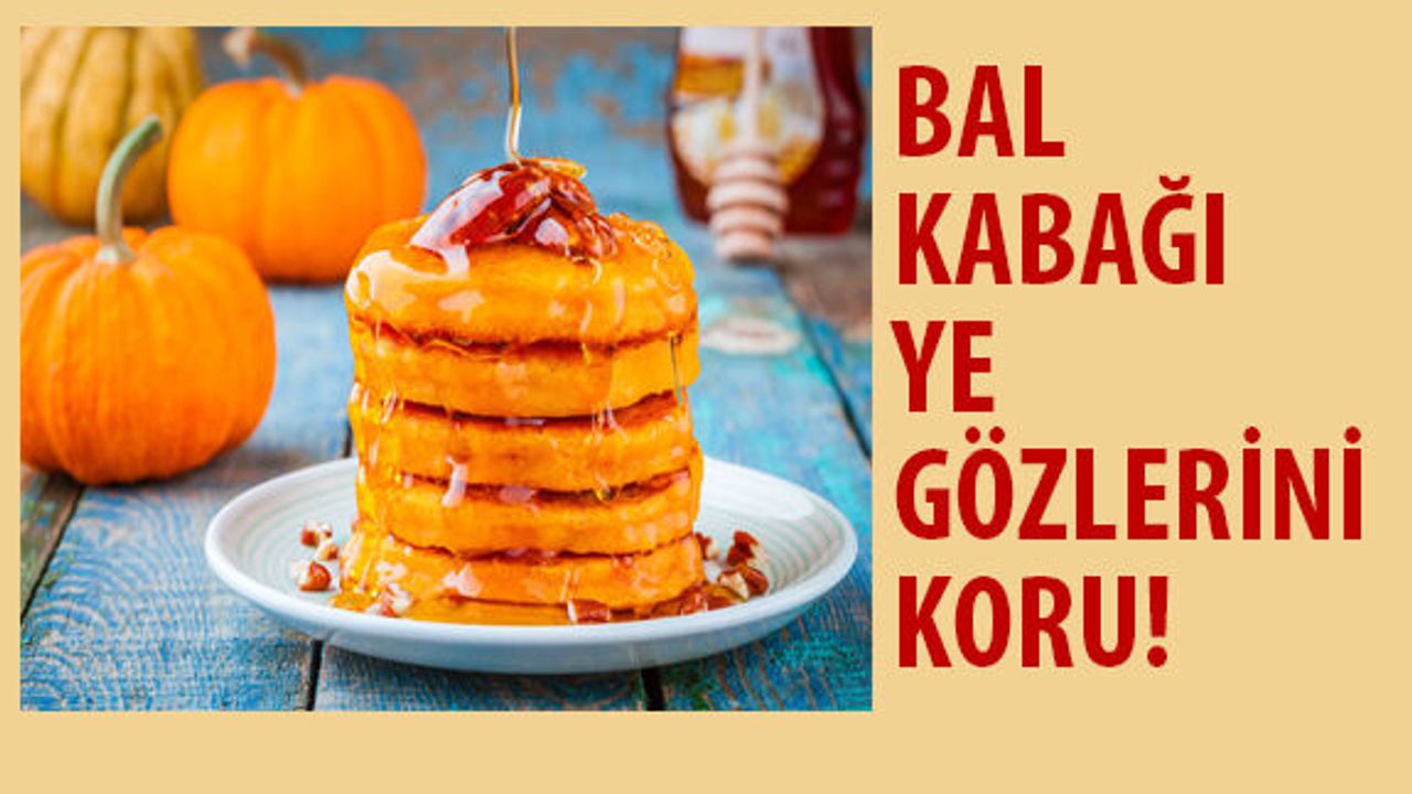 Bal Kabağı Ye Gözlerini Koru!