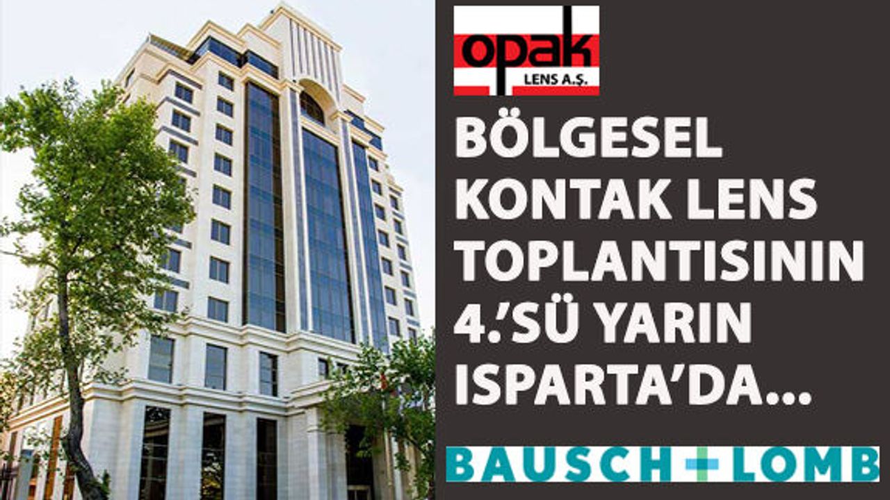 Bölgesel Kontak Lens Toplantılarının 4.’sü Yarın Isparta Barida Hotels’de Gerçekleştirilecek