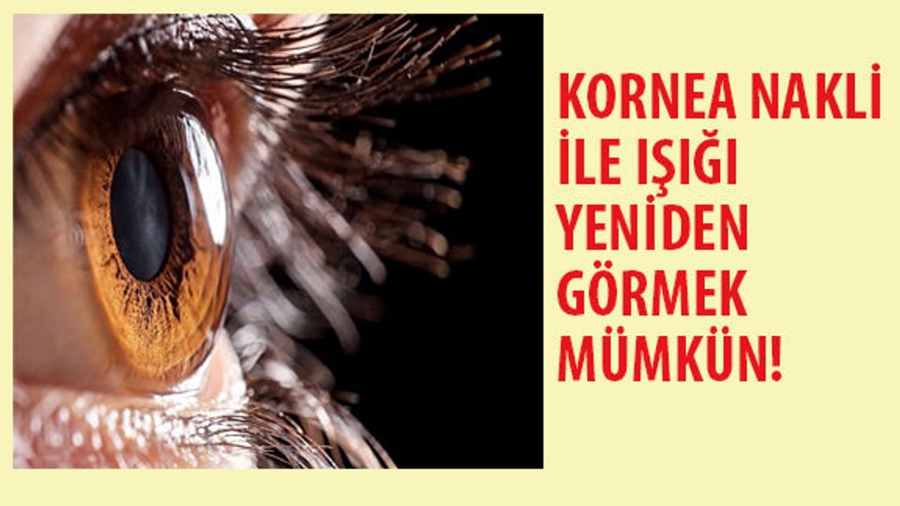 Kornea Nakli İle Işığı Yeniden Görmek Mümkün!