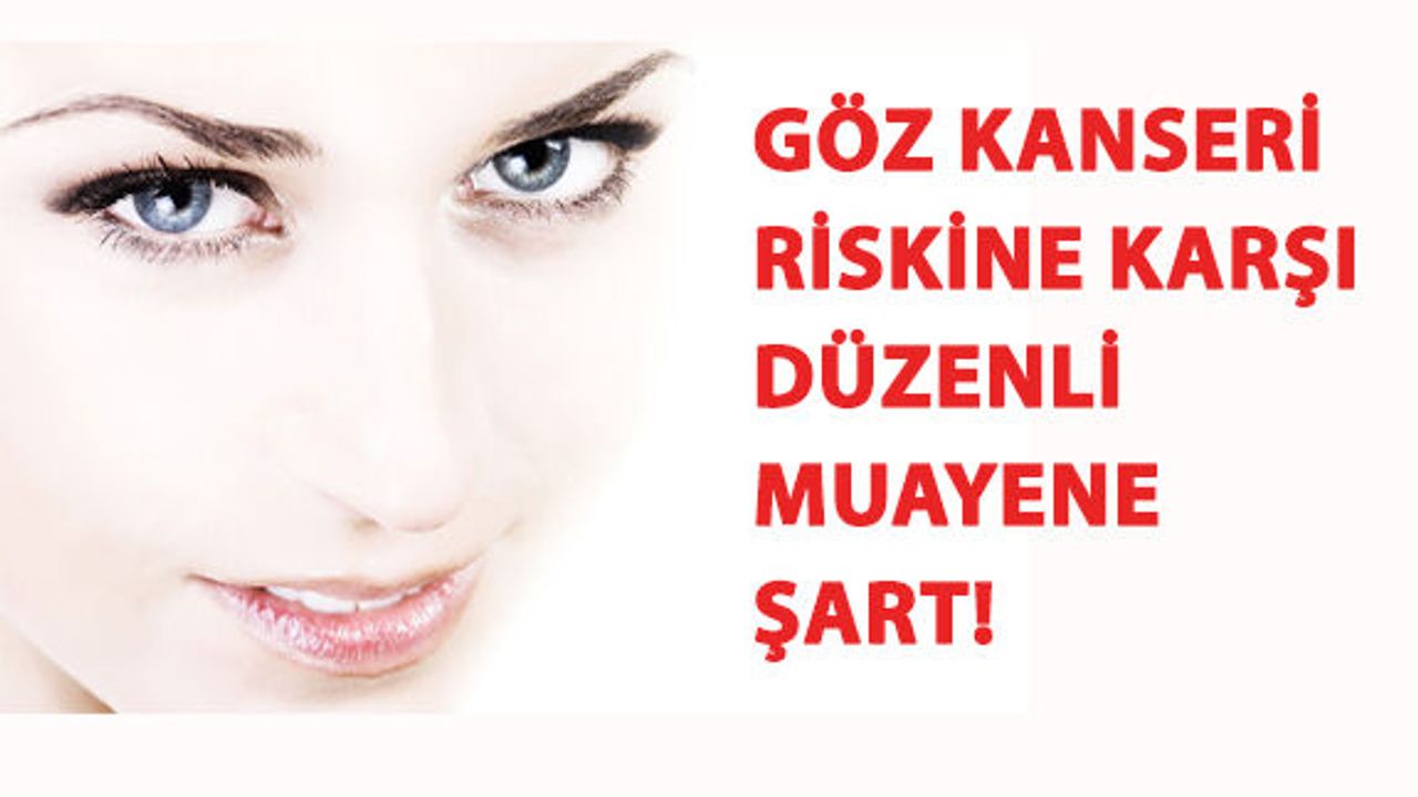 Göz Kanseri Riskine Karşı Düzenli Muayene Şart!