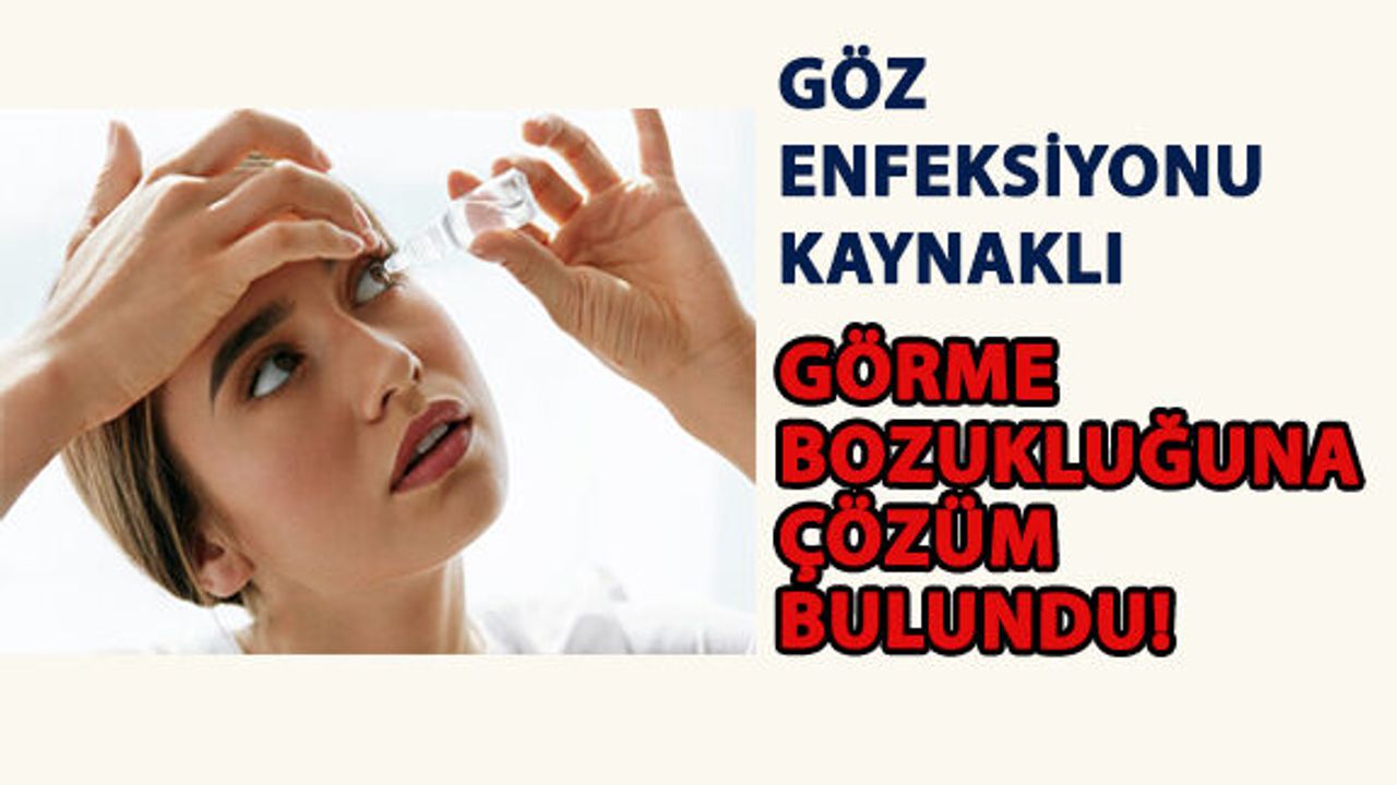 Göz Enfeksiyonları Sonrası Oluşan Görme Bozukluğuna Çözüm Bulundu