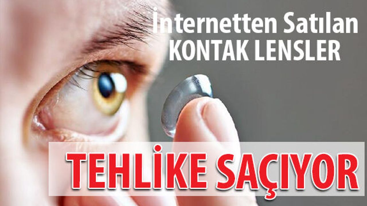 İnternetten Satılan Lensler Tehlike Saçıyor!