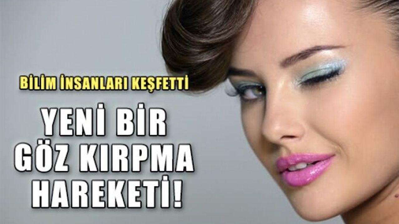 Yeni Bir Göz Kırpma Hareketi Keşfedildi!