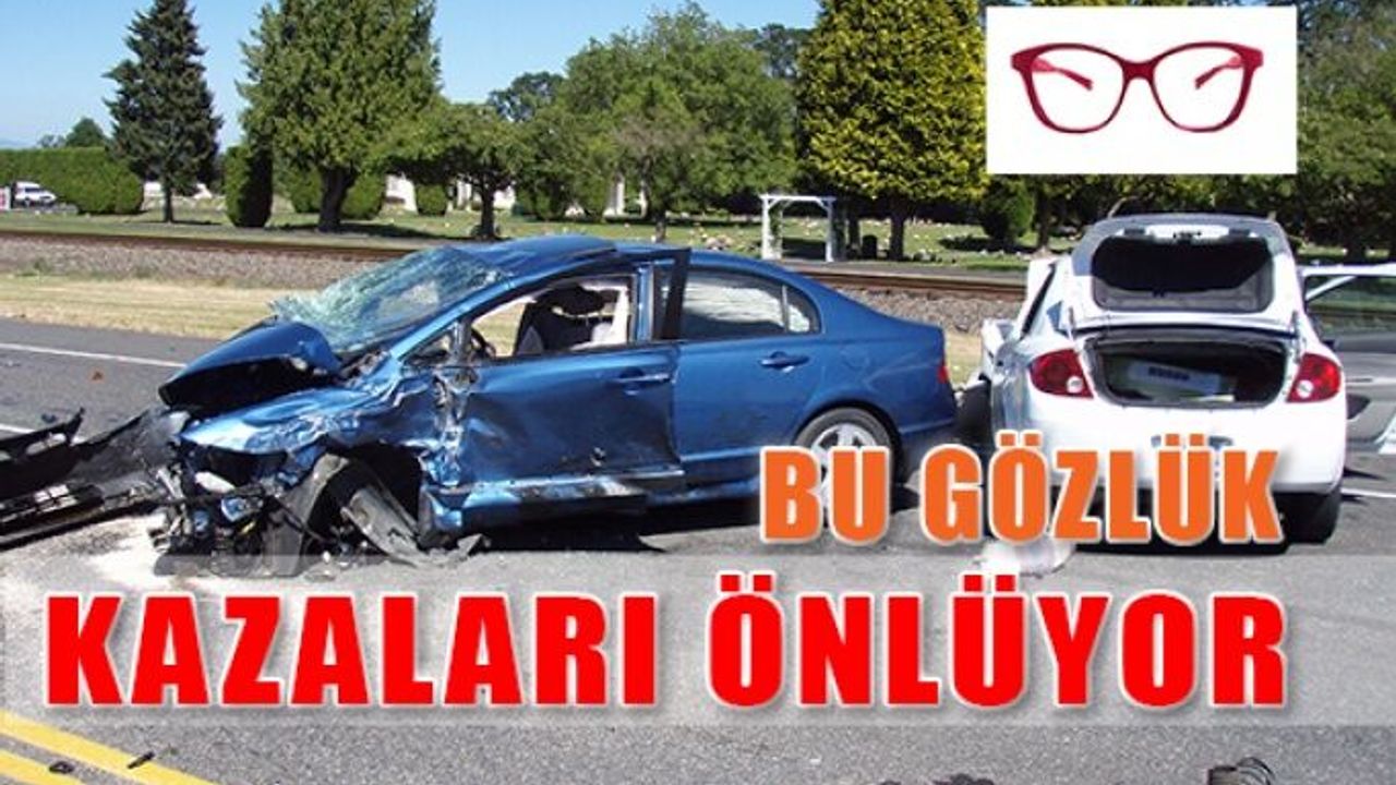 Bu Gözlük "Kaza Geliyor" Diyor!