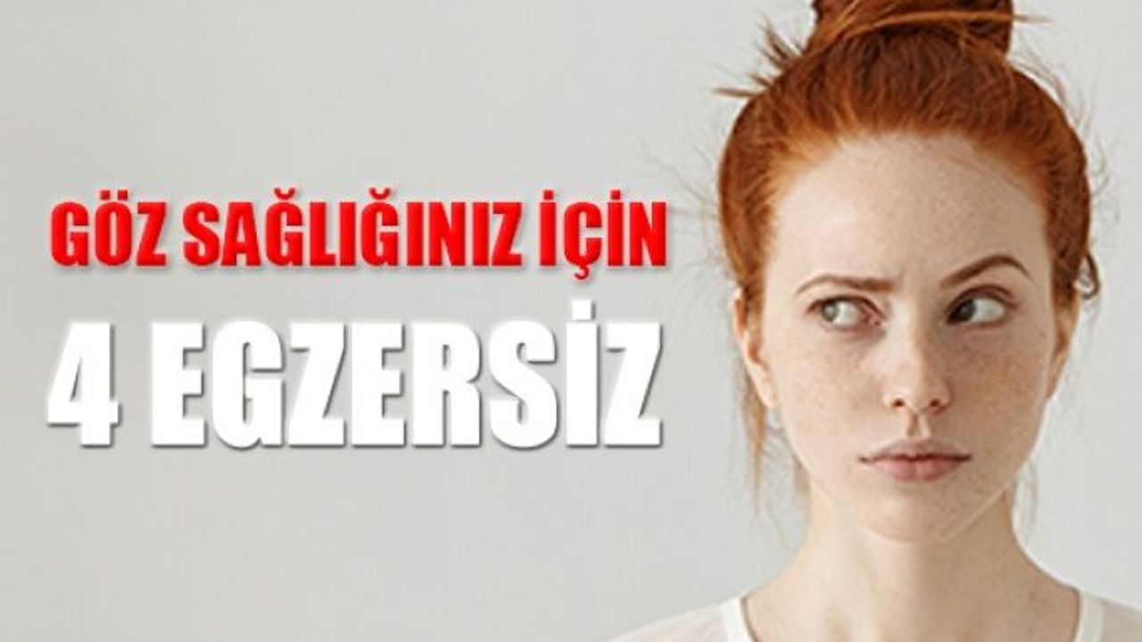 Göz Sağlığınız İçin Bu 4 Egzersizi Uygulayın
