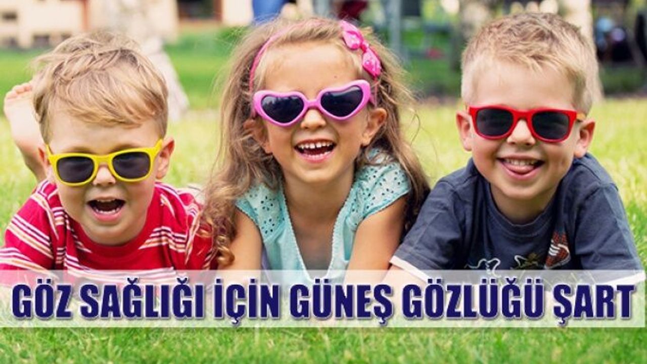 Göz Sağlığı İçin Güneş Gözlüğü Kullanımı Önemli