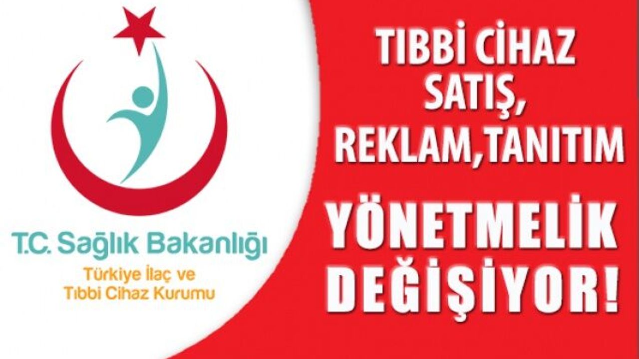 Tıbbi Cihaz Satış Reklam Tanıtım Yönetmeliği Değişiyor